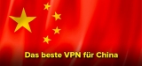 Beste VPN fuer China